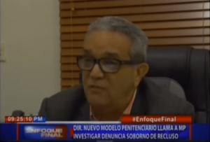 Director Nuevo Modelo Penitenciario llama a MP investigar denuncia soborno de recluso