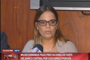Mujer demanda pago prestaciones de parte BC por caso Banco Peravía