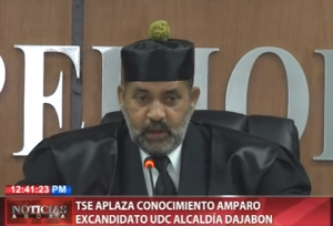 TSE aplaza conocimiento amparo excandidato UDC alcaldía Dajabón