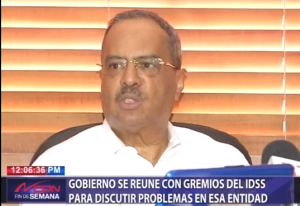 Gobierno se reúne con gremios IDSS para discutir problemas en esa entidad