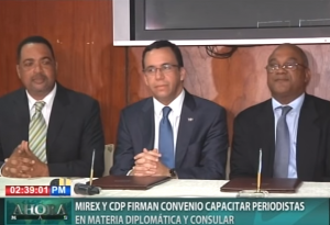 MIREX y CDP firman convenio para capacitar periodistas en materia diplomática y consular
