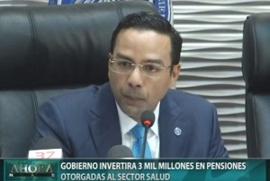 Gobierno invertirá 3 mil millones en pensiones otorgadas al sector salud