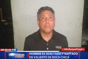 Hombre es asaltado y raptado en Valiente de Boca Chica