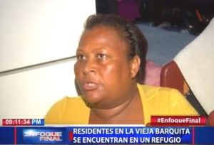 Refugiados de la Vieja Barquita dicen no saben a dónde irán; sus casas fueron destruidas