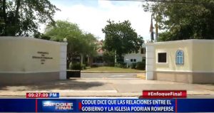 CODUE dice que las relaciones entre el gobierno y la iglesia podrían romperse