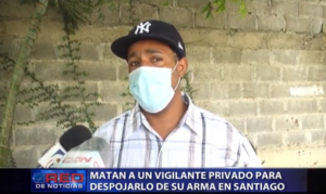 Matan vigilante para despojarlo de su arma en Santiago
