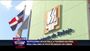 Devuelven a la Tesorería RD$ 6.2 millones en cheques sin cobrar