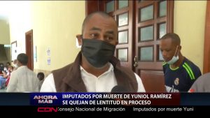 Imputados por muerte Yuniol Ramírez se quejan de lentitud en proceso