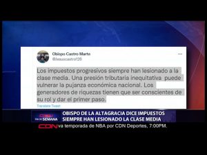 Castro Marte afirma impuestos siempre han lesionado la clase media