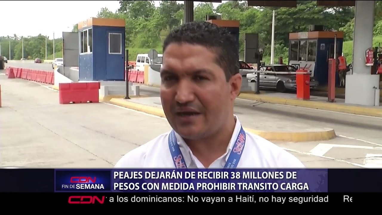 Peajes dejarán recibir RD$38 millones con prohibición tránsito carga