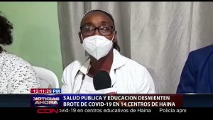 Desmienten brote de Covid-19 en centros educativos de Haina