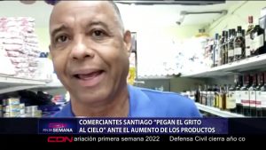 Comerciantes Santiago “pegan grito al cielo” ante aumento de productos
