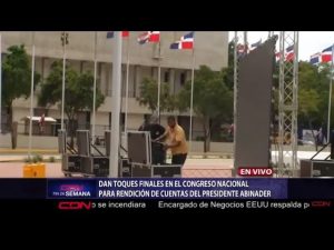 Dan toques finales en Congreso Nacional previo a discurso de Abinader
