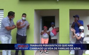 Trabajos periodísticos que han cambiado la vida de familias de Azua